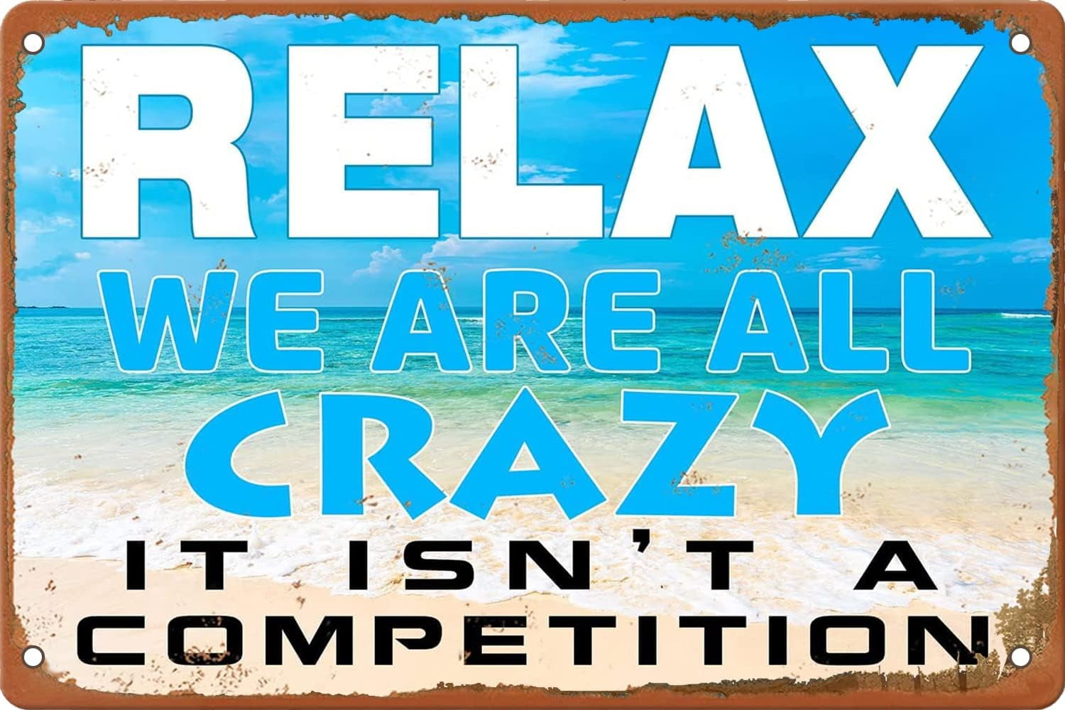 Relax We are All Crazy It Isn't A Competition Metal Sign Retro Wall