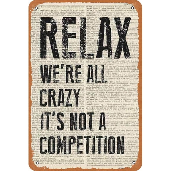 Relax, We're All Crazy. It's Not a Competition" Humorous Metal Wall Sign – 8x12 Inches