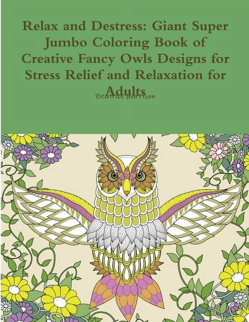 Relax and Destress: Giant Super Jumbo Coloring Book of Creative Fancy