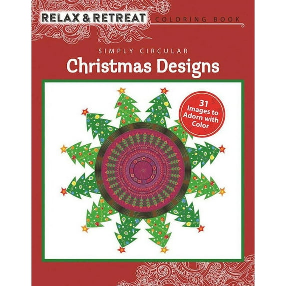 Relax and Retreat Coloring Book: Simply Circular Christmas Designs : 31 Images to Adorn with Color (Paperback)