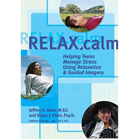 Pre-Owned Relax.Calm: Helping Teens Manage Stress Using Relaxation & Guided Imagery (Paperback) 0963602799 9780963602794
