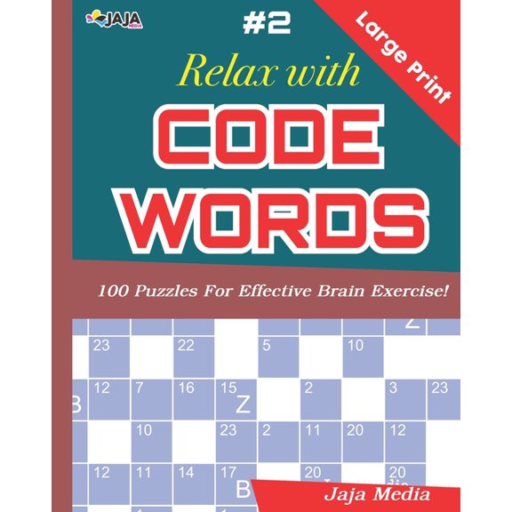 Relax with Codewords 100 Large Print Puzzles for Effective Brain Exercise: Relax with CODEWORDS: Vol. 2 (Paperback)(Large Print)