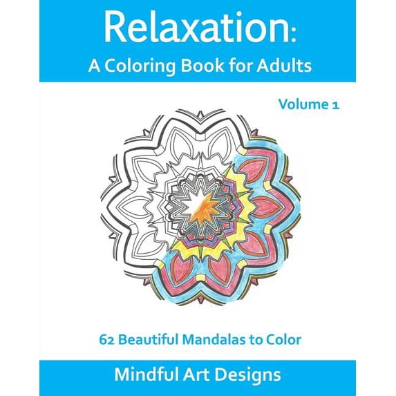 Relaxation: A Coloring Book for Adults: Relaxation: A Coloring Book for Adults: 62 Beautiful Mandalas to Color (Paperback)
