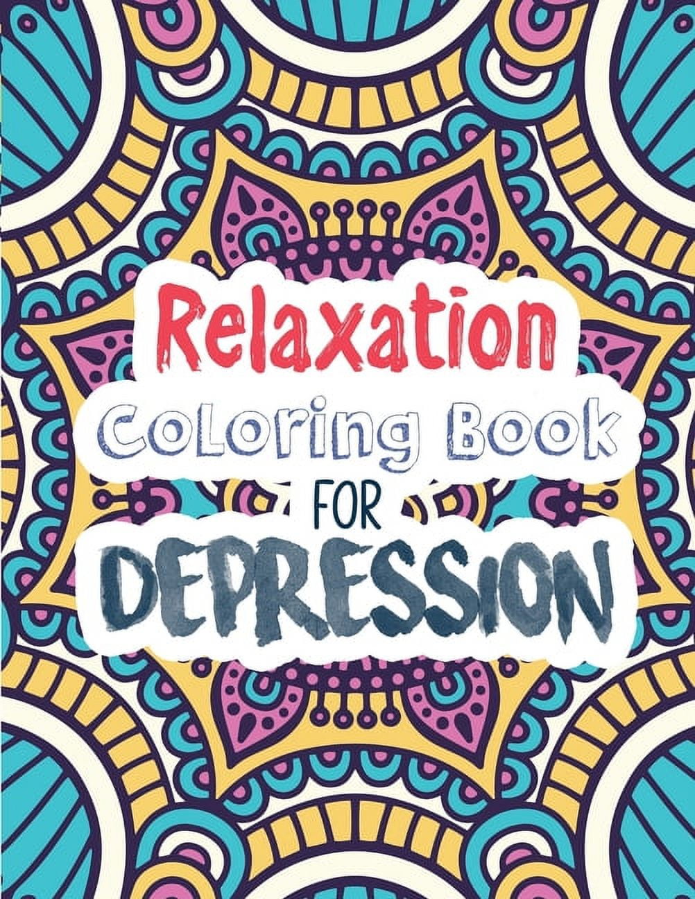 Relaxation Coloring Book for Depression: Adults Depression Relief Coloring Book, Mindfulness and ...