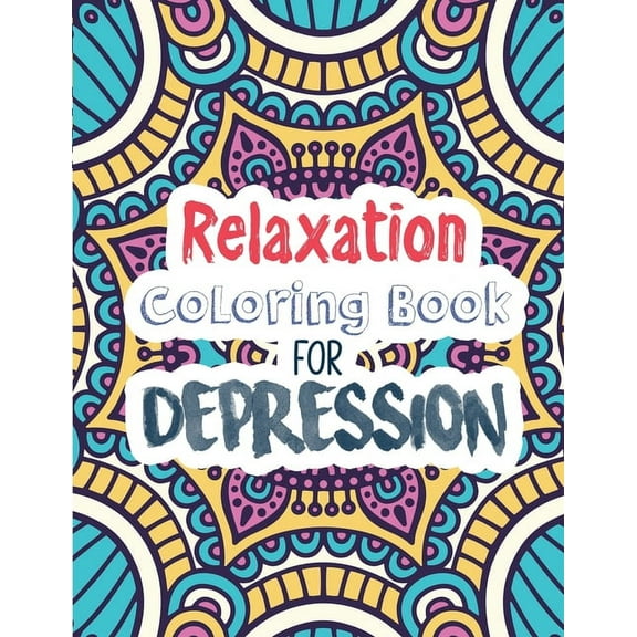 Relaxation Coloring Book for Depression: Adults Depression Relief Coloring Book, Mindfulness and (Paperback) by Voloxx Studio