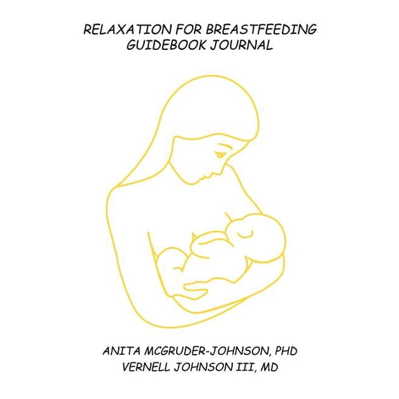 Relaxation For Breastfeeding!: A Guidebook Journal, (Paperback)