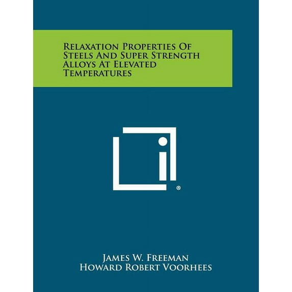 Relaxation Properties Of Steels And Super Strength Alloys At Elevated Temperatures (Paperback)