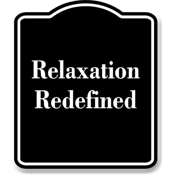 Relaxation Redefined BLACK Aluminium Composite Sign 8.5''x10''
