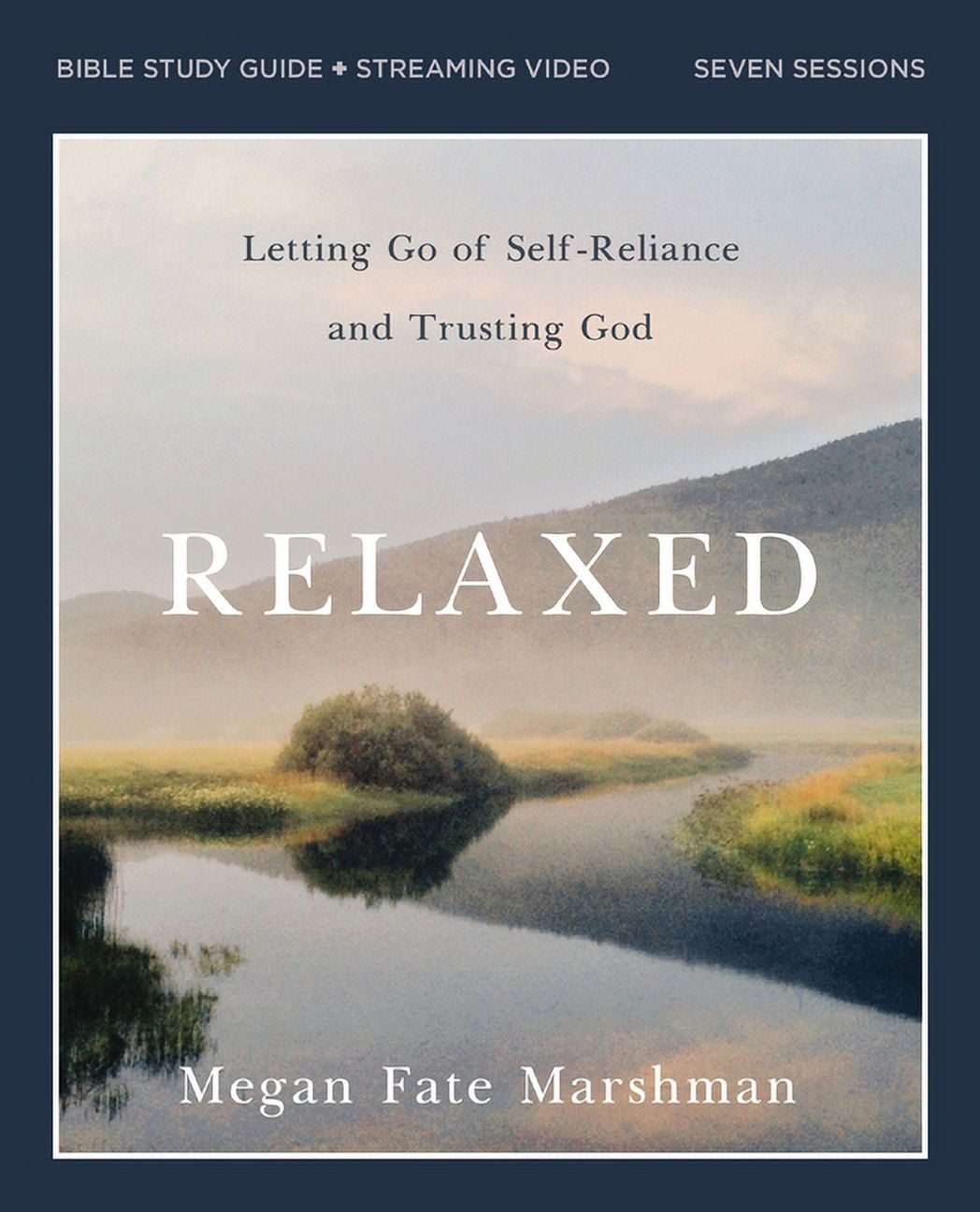 Relaxed Bible Study Guide Plus Streaming Video: Letting Go of Self-Reliance and Trusting God, (Paperback)