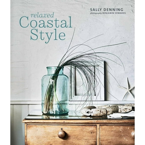 Relaxed Coastal Style, (Hardcover)