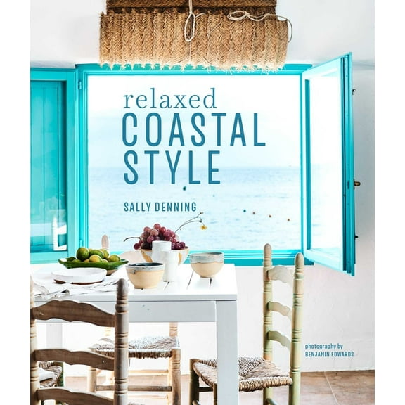 Relaxed Coastal Style (Hardcover)