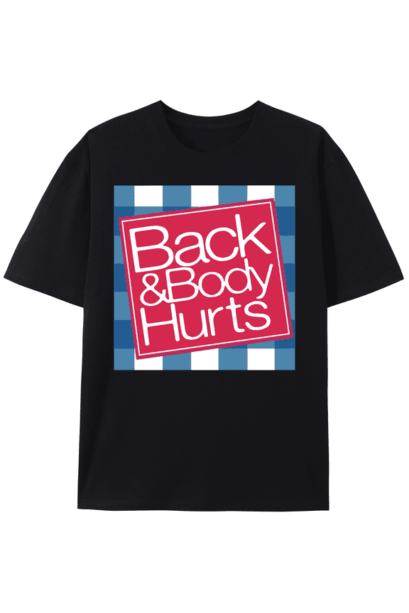 Relaxed Fit Graphic T Shirt for Men - Funny 'Back And Body Hurts' Print, Casual Short Sleeve Tee, Great Gift Idea