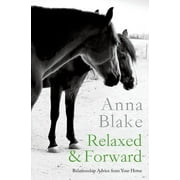 Relaxed & Forward Relationship Advice From Your Horse, Paperback