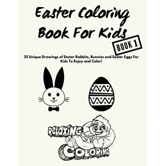 Relaxing Coloring Easter Coloring Books Easter Coloring Book For Kids: 35 Unique Drawings of Easter Rabbits, Bunnies and Easter Eggs For Kids To Enjoy and Color, Book 1, (Paperback)
