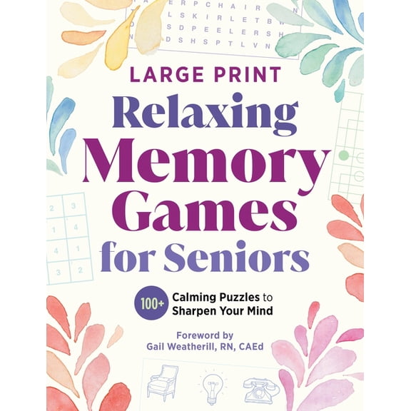 Relaxing Games for Adults Relaxing Memory Games for Seniors: 100+ Calming Puzzles to Sharpen Your Mind, (Paperback)