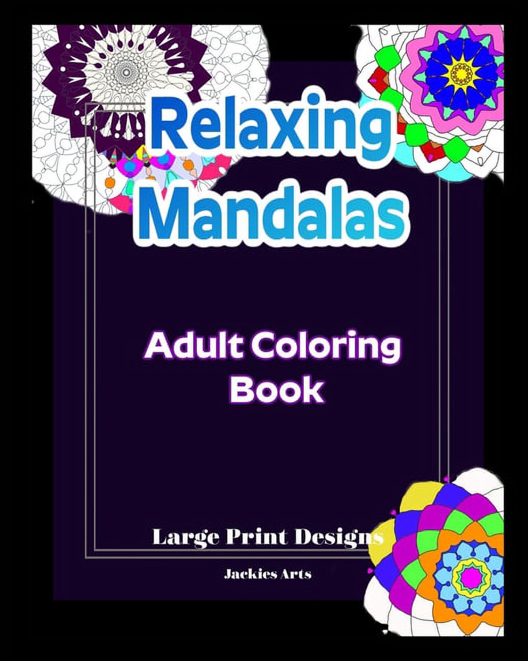 Relaxing Mandalas Adult Coloring Book: Large Print Designs, (Paperback)