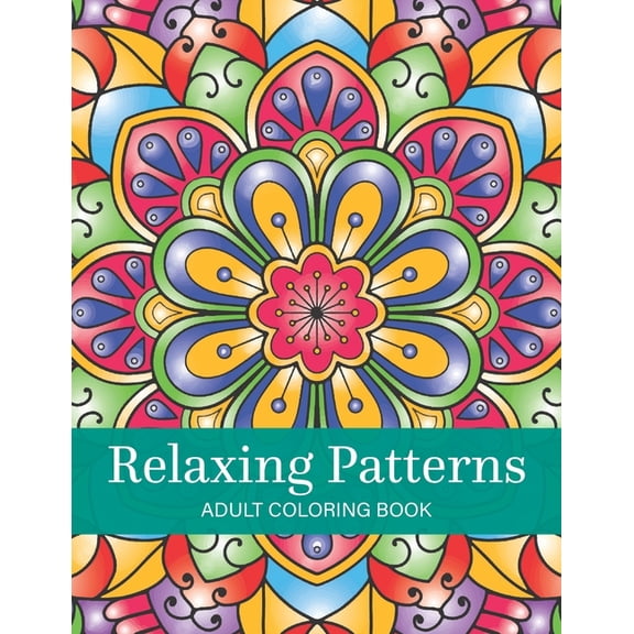 Relaxing Patterns Relaxing Patterns: Adult Coloring Book for Women with 70 Floral Designs for Anxiety Relieving, Book 2, (Paperback)