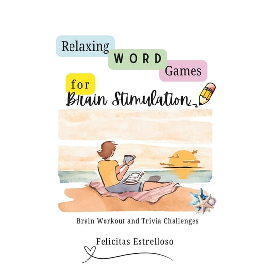 Relaxing Word Games for Brain Stimulation: Brain Work-out and Trivia Challenges, (Paperback)