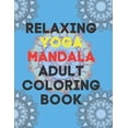 thumbnail image 1 of Relaxing Yoga Mandala Adult Coloring Book: (Volume 1)30 BEAUTIFUL MANDALAS for adults (Paperback), 1 of 1