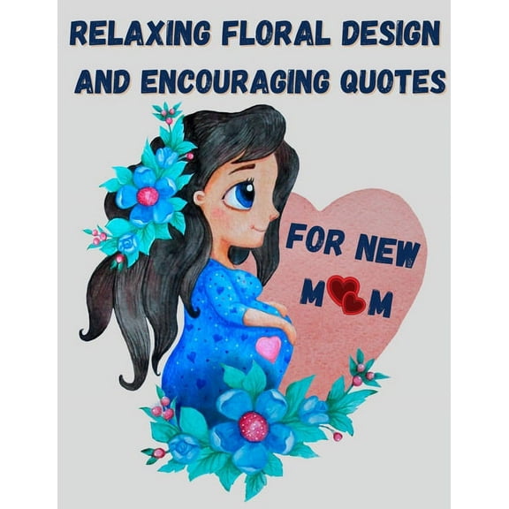 Relaxing floral design and encouraging quotes for new mom - strengthen your connection to yourself, (Paperback)