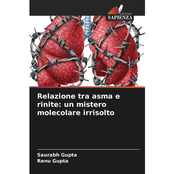 Relazione tra asma e rinite: un mistero molecolare irrisolto, (Paperback)