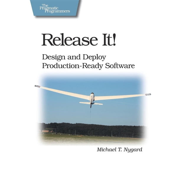 Pre-Owned Release It!: Design and Deploy Production-Ready Software (Paperback) 0978739213 9780978739218