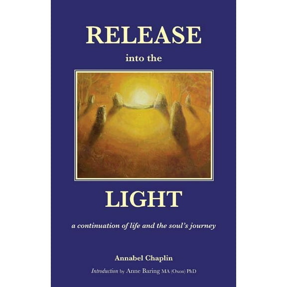 Release into the Light: a Continuation of Life and the Soul's Journey, (Paperback)