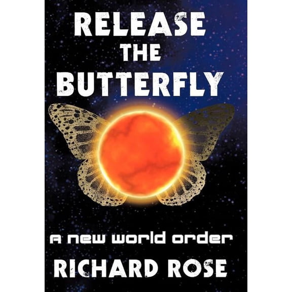 Release the Butterfly: Part One: A New World Order, (Hardcover)