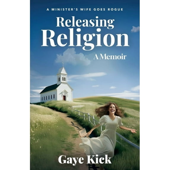 Releasing Religion: A Minister's Wife Goes Rogue, (Paperback)