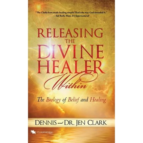 Releasing the Divine Healer Within (Hardcover) by Dr. Dennis Clark, Dr. Jen Clark