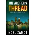 thumbnail image 1 of Relented The Archer's Thread, Book ONE, (Paperback), 1 of 1