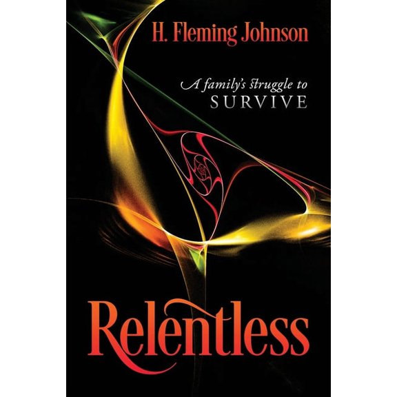 Relentless: A Family's Struggle to Survive, (Paperback)