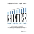 thumbnail image 1 of Relentless Implementation: Creating Clarity, Alignment and a Working Together Operating System to Maximize Your Business, (Paperback), 1 of 1