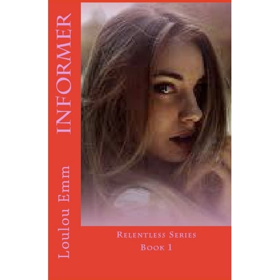 Relentless: Informer: Relentless Series Book 1 (Paperback)