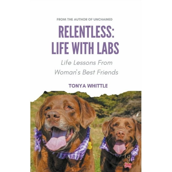Relentless: Life With Labs, (Paperback)
