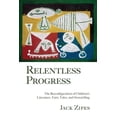 thumbnail image 1 of Relentless Progress: The Reconfiguration of Children's Literature, Fairy Tales, and Storytelling, (Paperback), 1 of 1