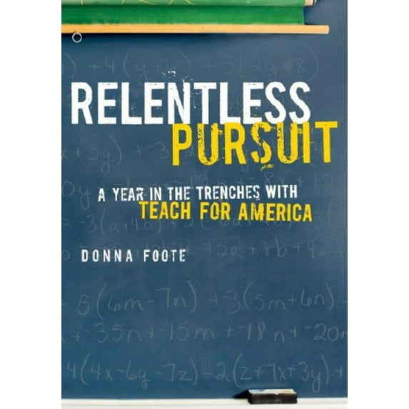 Pre-Owned Relentless Pursuit: A Year in the Trenches with Teach for America (Hardcover) 0307265714 9780307265715