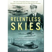 Relentless Skies Relentless Skies Volume 1 - The Most Efficient Airman 1910-1942, Book 1, Hardcover