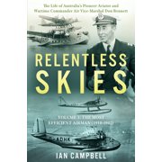 Relentless Skies Relentless Skies Volume 1 - The Most Efficient Airman 1910-1942, Book 1, Paperback