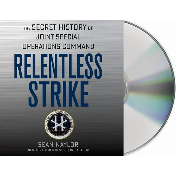 Relentless Strike : The Secret History of Joint Special Operations Command (CD-Audio)