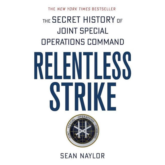 Relentless Strike : The Secret History of Joint Special Operations Command (Paperback)