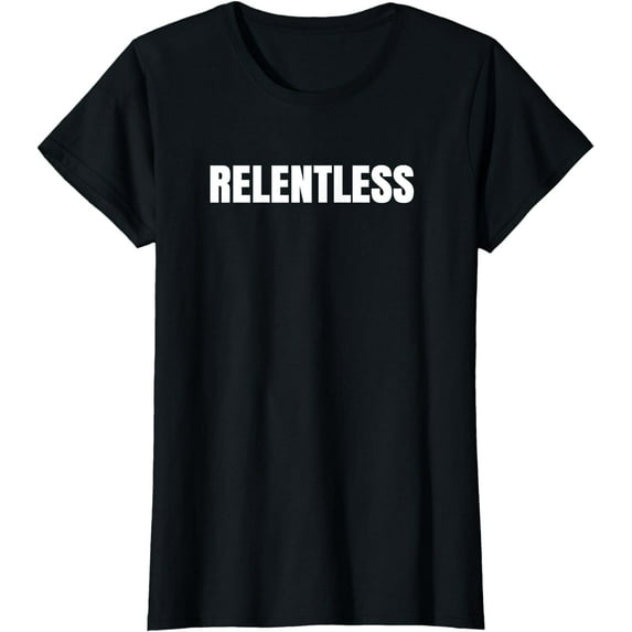 Relentless T-Shirt Motivation Shirt