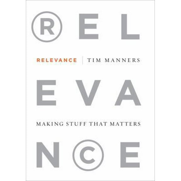 Pre-Owned Relevance: Making Stuff That Matters (Hardcover) 1591842204 9781591842200