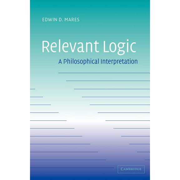 Relevant Logic: A Philosophical Interpretation, (Paperback)