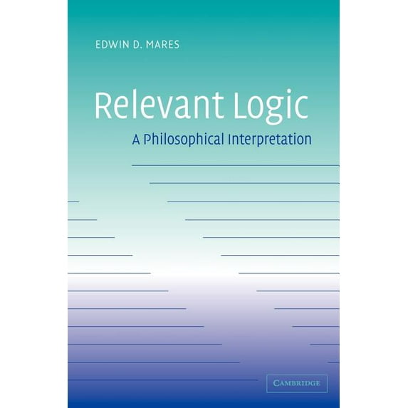 Relevant Logic: A Philosophical Interpretation, (Paperback)