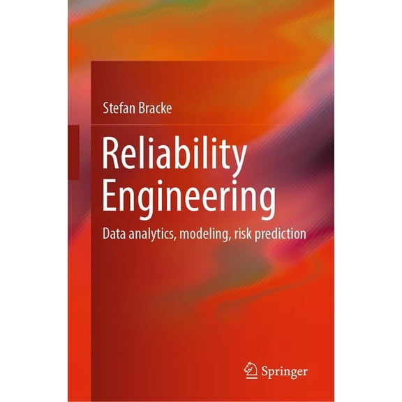 Reliability Engineering: Data Analytics, Modeling, Risk Prediction, (Hardcover)