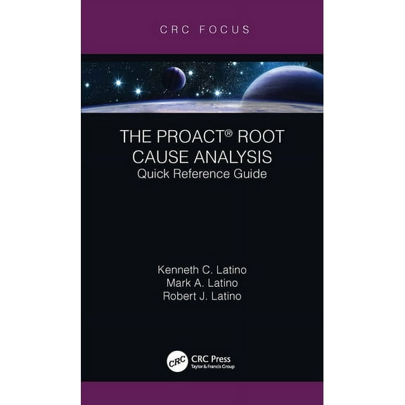 Reliability, Maintenance, and Safety Eng The Proact(r) Root Cause Analysis: Quick Reference Guide, (Hardcover)