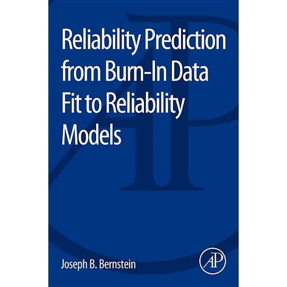 Reliability Prediction from Burn-In Data Fit to Reliability Models, (Paperback)