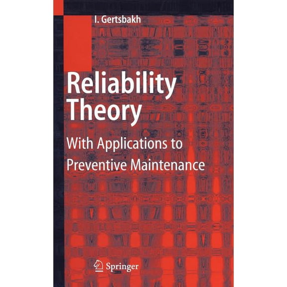 Reliability Theory: With Applications to Preventive Maintenance, (Hardcover)