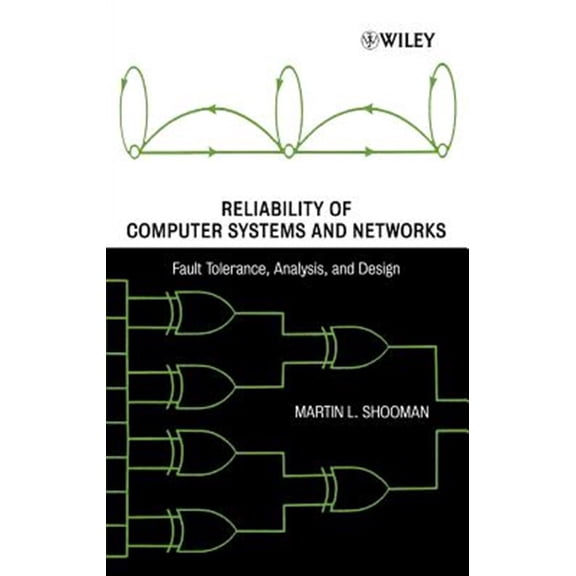 Pre-Owned Reliability of Computer Systems and Networks: Fault Tolerance, Analysis, and Design (Hardcover) 0471293423 9780471293422